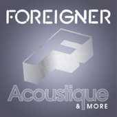 Foreigner : Acoustique & More